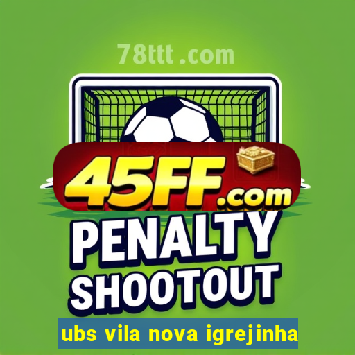 ubs vila nova igrejinha